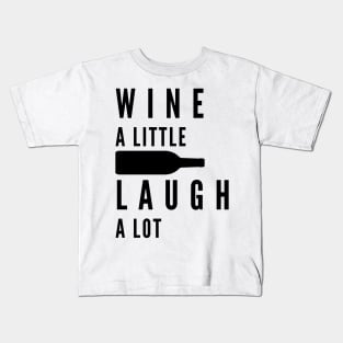 Wine A Little, Laugh A Lot. Funny Wine Lover Quote. Kids T-Shirt